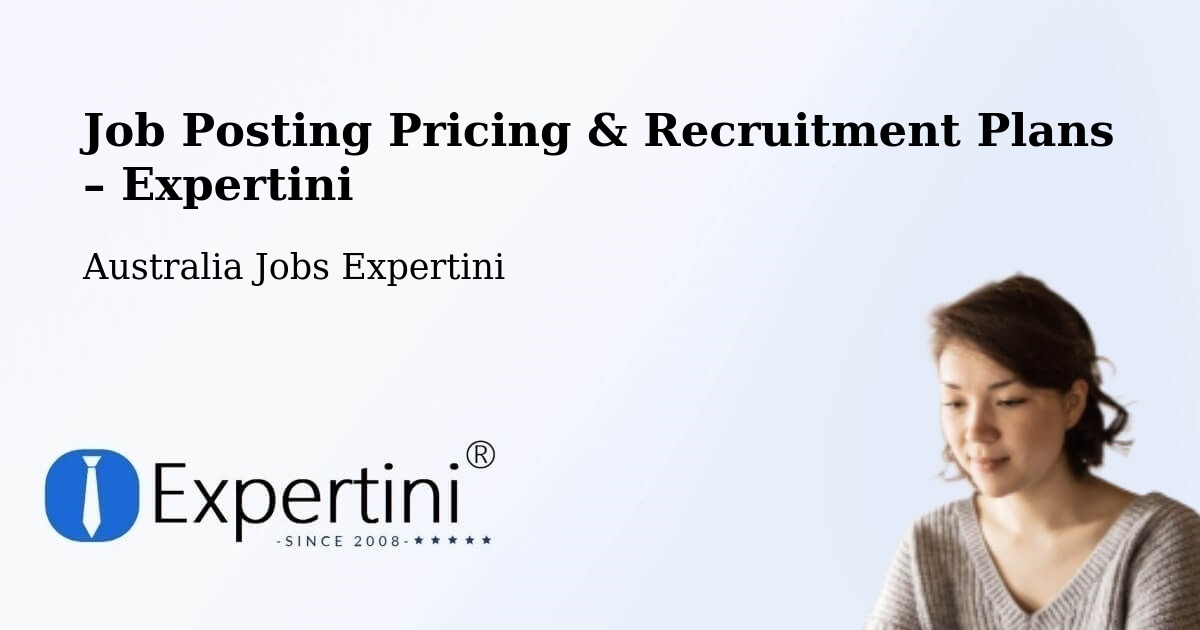 Job Posting Pricing & Recruitment Plans – East Hills - East Hills, Australia Jobs Expertini